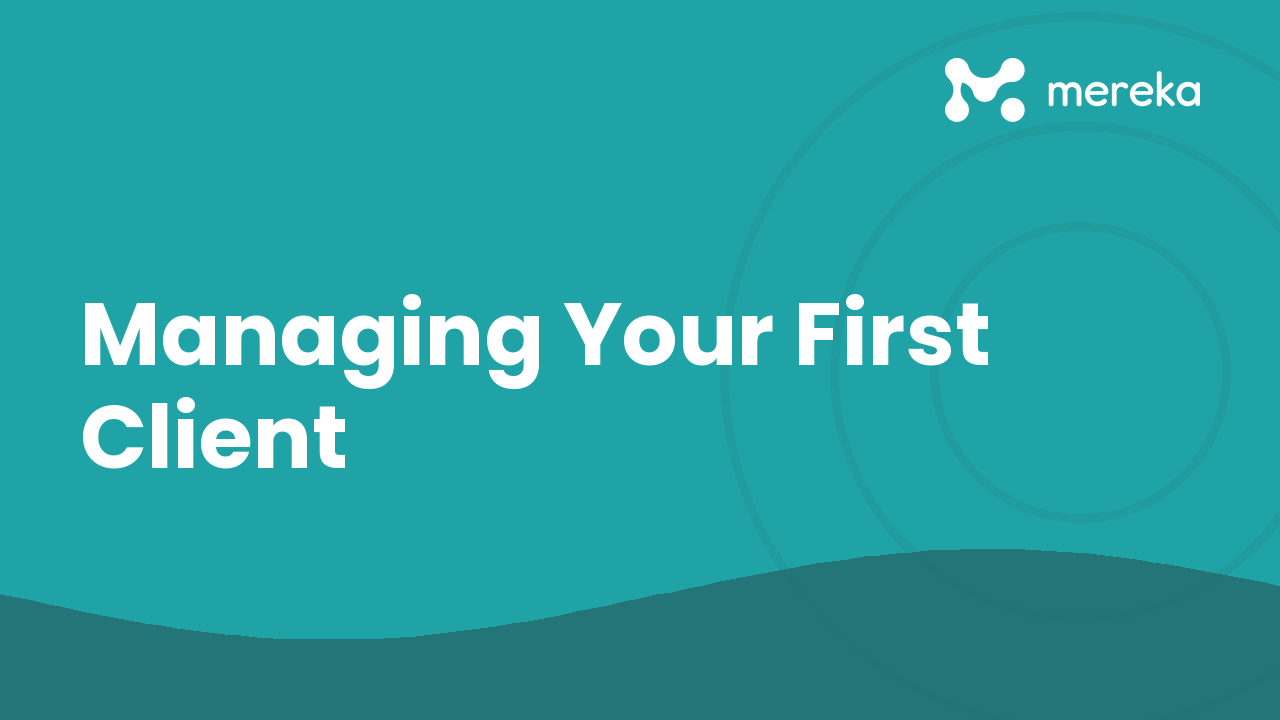 Managing Your First Client