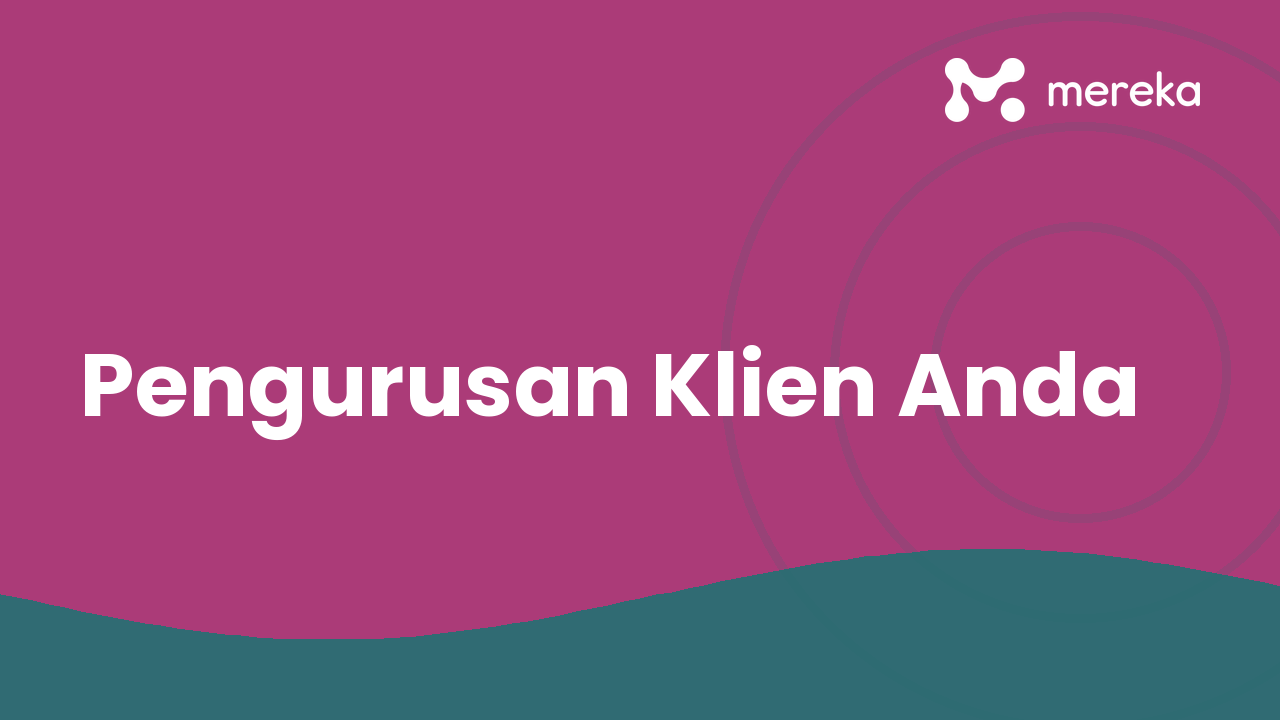 Pengurusan Klien Anda