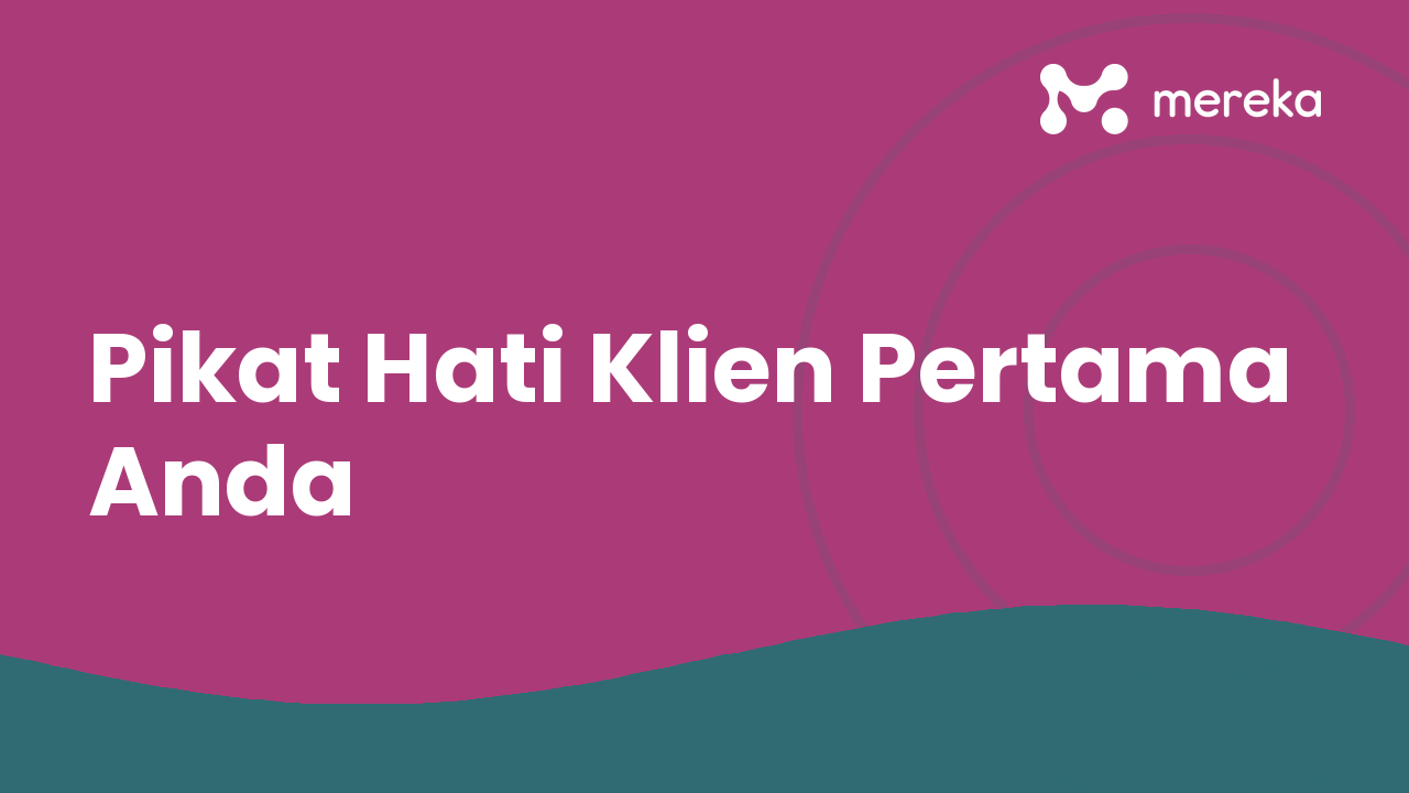 Pikat Hati Klien Pertama Anda